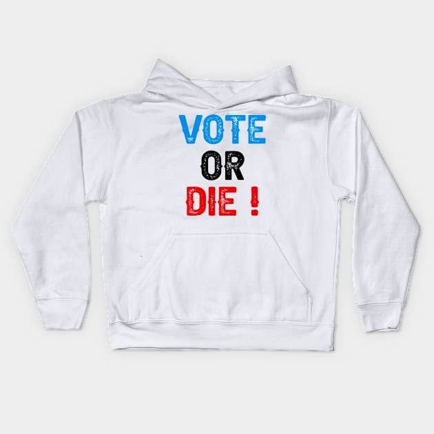 Vote Or Die Kids Hoodie by DragonTees